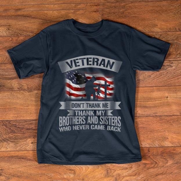 Premium Veteran Don't Thank Me Thank My Brothers And Sisters shirt