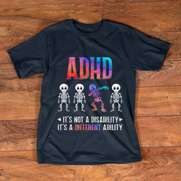 Pretty ADHD Its Not Disability Its A Different Ability Skeleton Dabbing shirt