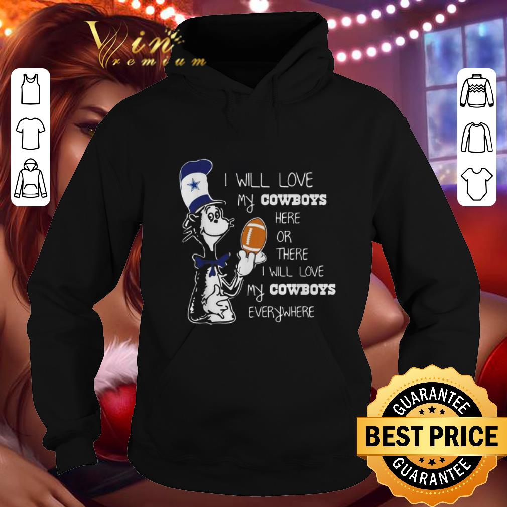 Cheap Dr Seuss I will love my Dallas Cowboys here or there everywhere shirt
