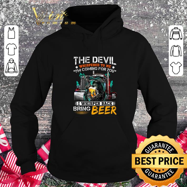 Top The devil whispered to me i'm coming for you i whisper back beer shirt 1 Top The devil whispered to me i'm coming for you i whisper back beer shirt