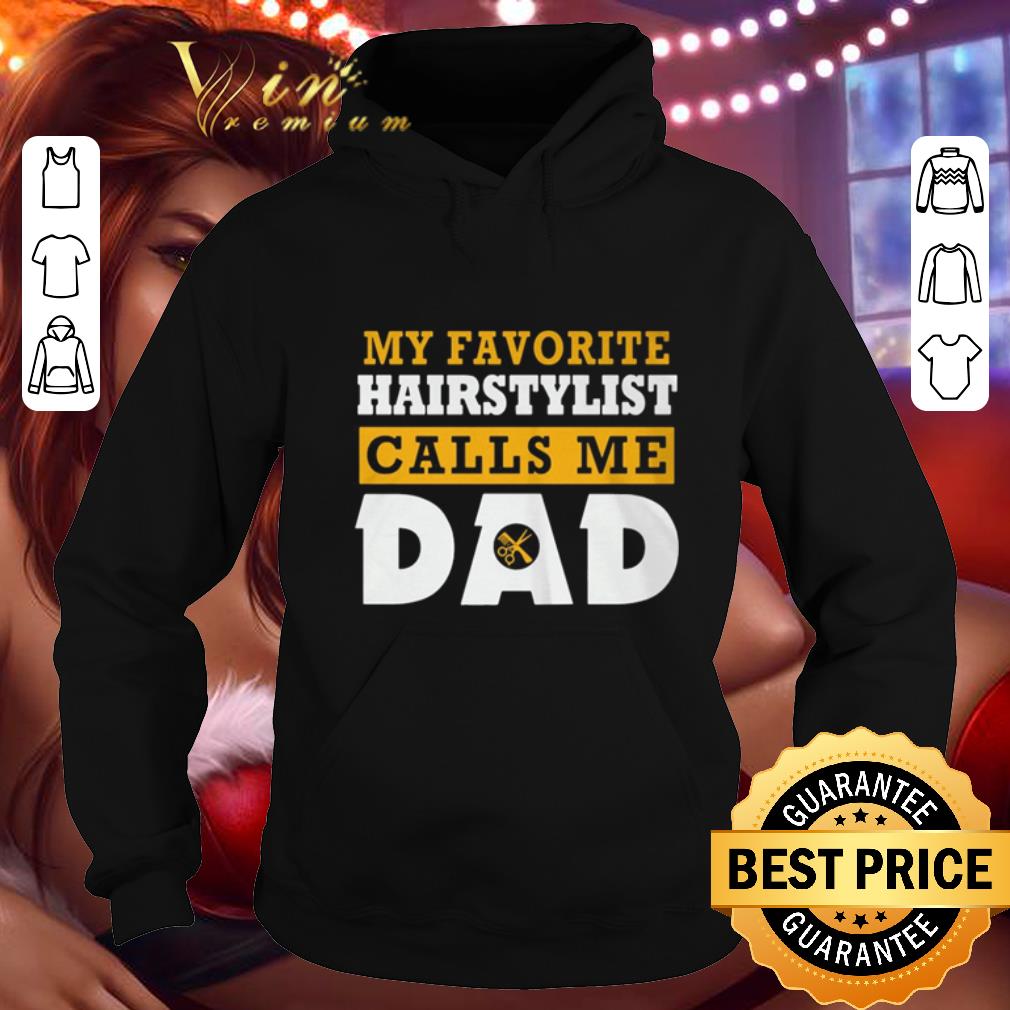 Cheap My favorite hairstylist calls me dad shirt