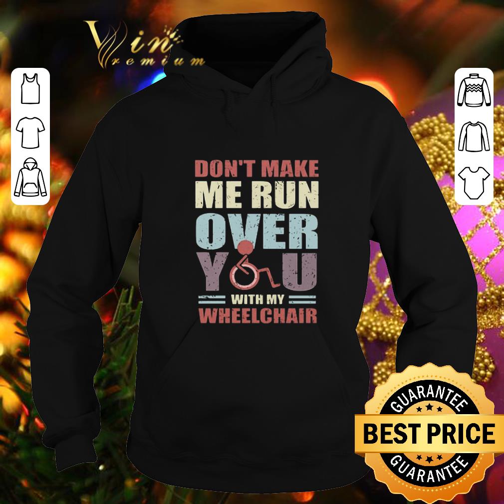 Premium Don't make me run over you with my wheelchair vintage shirt