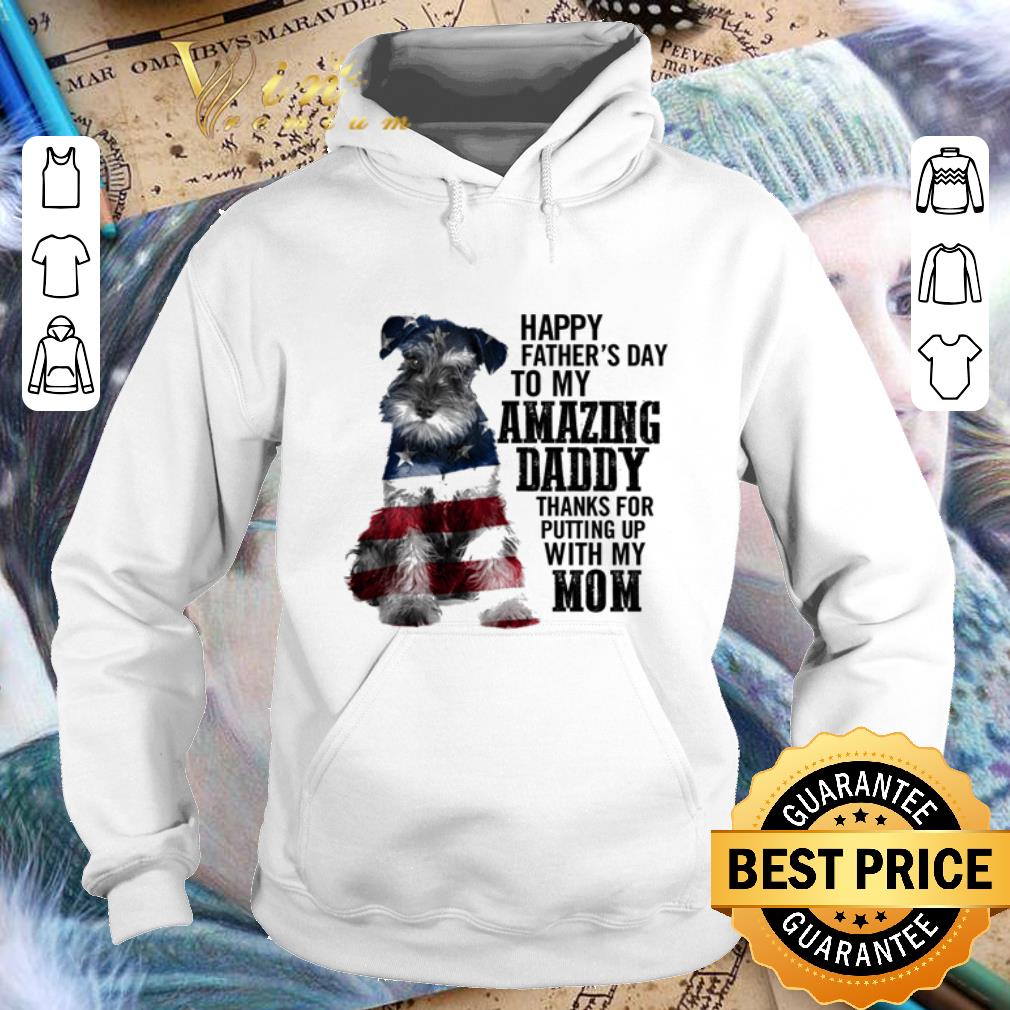 Premium Schnauzer happy father's day to my amazing daddy American flag shirt