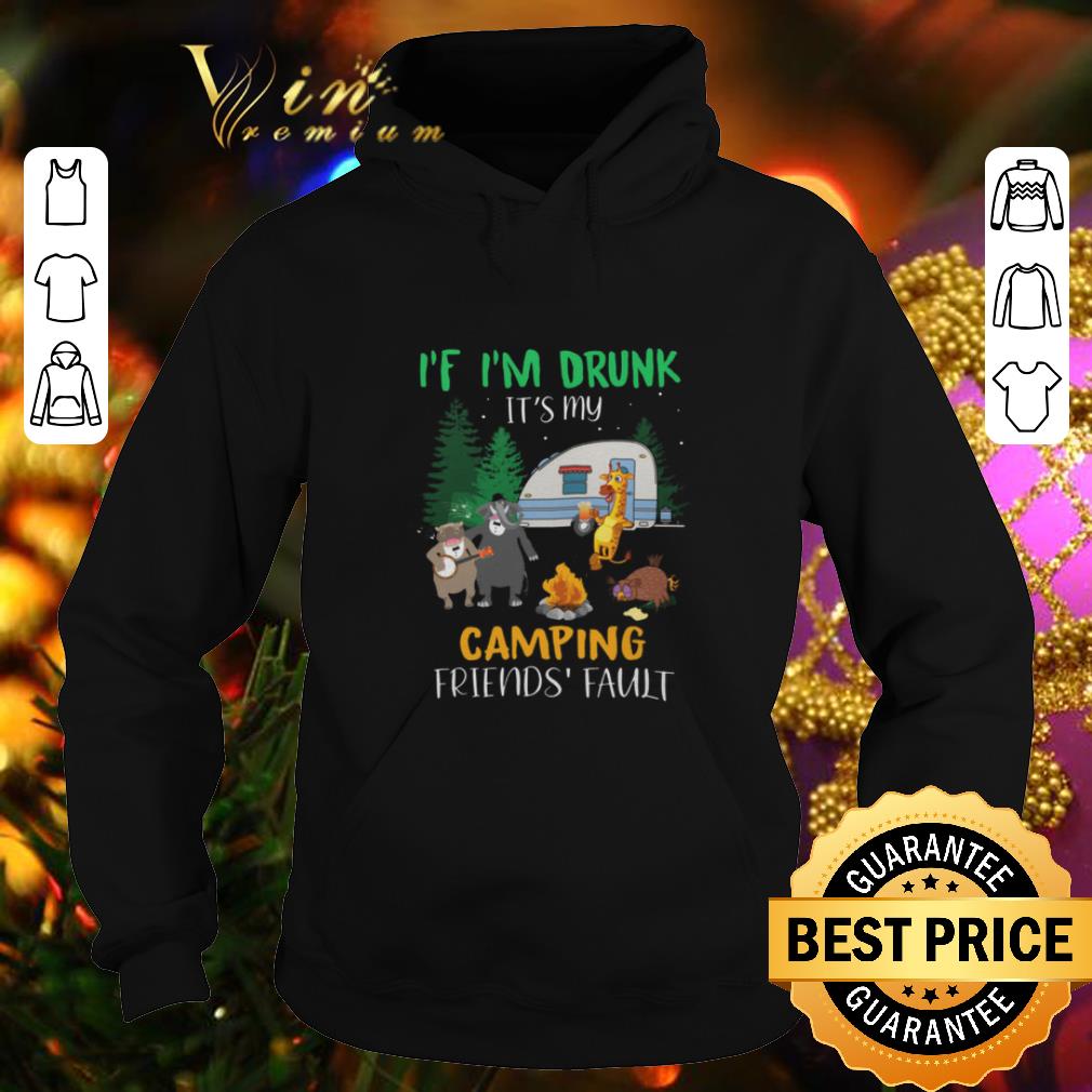 Cheap Animal If i'm drunk it's my camping friends fault shirt
