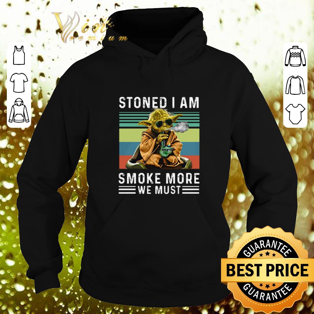 Cheap Baby Yoda Stoned I am smoke more we must vintage shirt