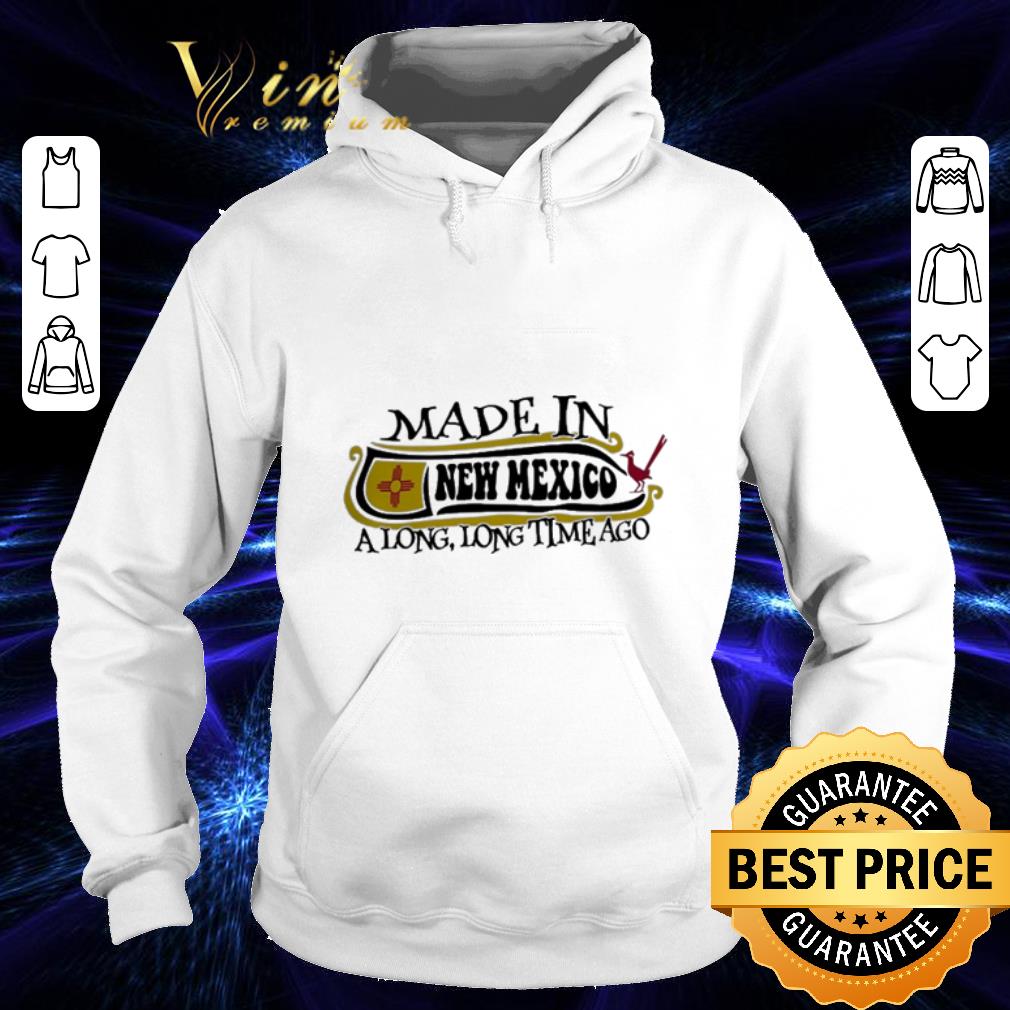 Funny Made in New Mexico a long long time ago shirt