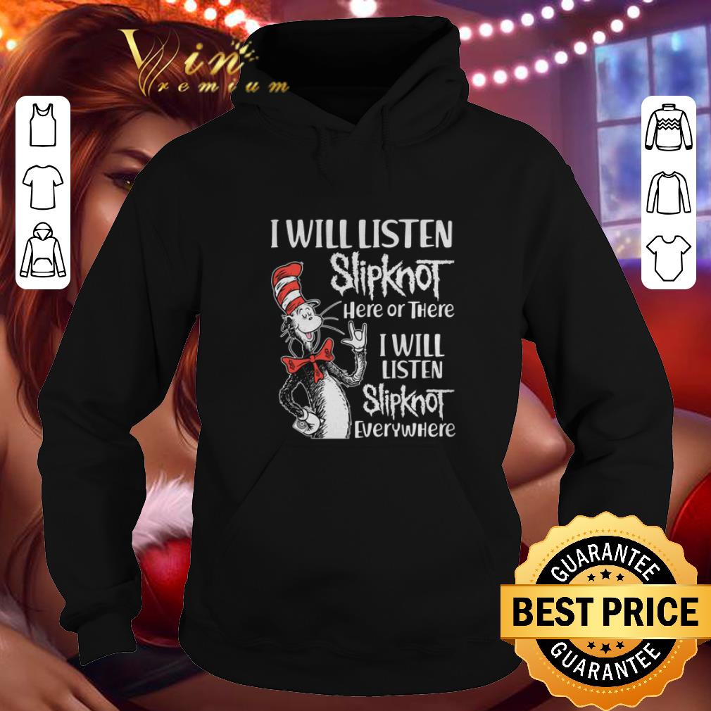 Premium Dr Seuss i will listen Slipknot here or there everywhere shirt