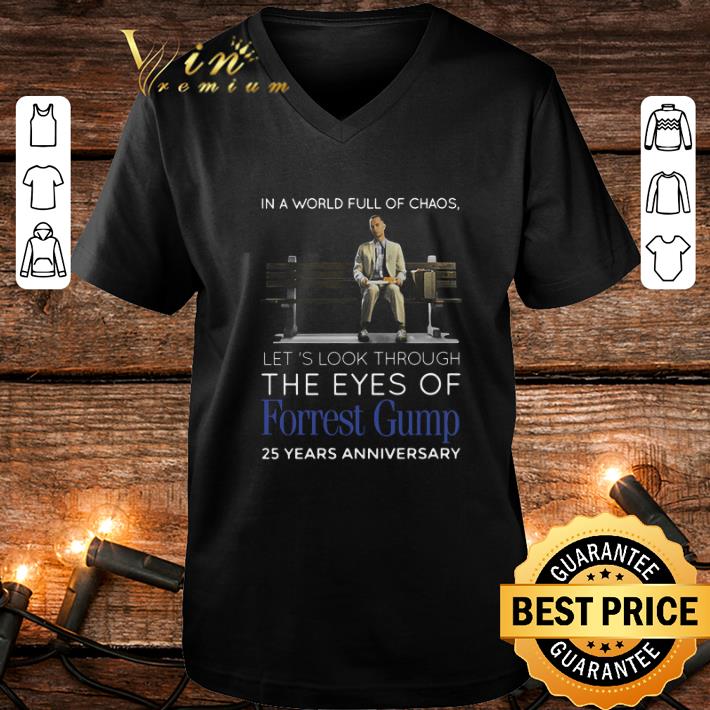 Cheap In a world full of chaos let’s look through the eyes of Forrest Gump 25 years anniversary shirt