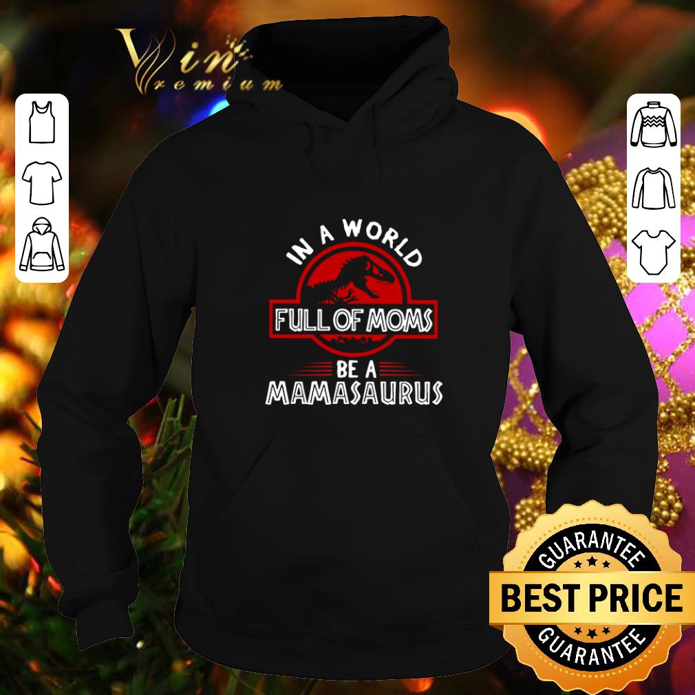 Cheap Jurassic Park in a world full of moms be a mamasaurus shirt