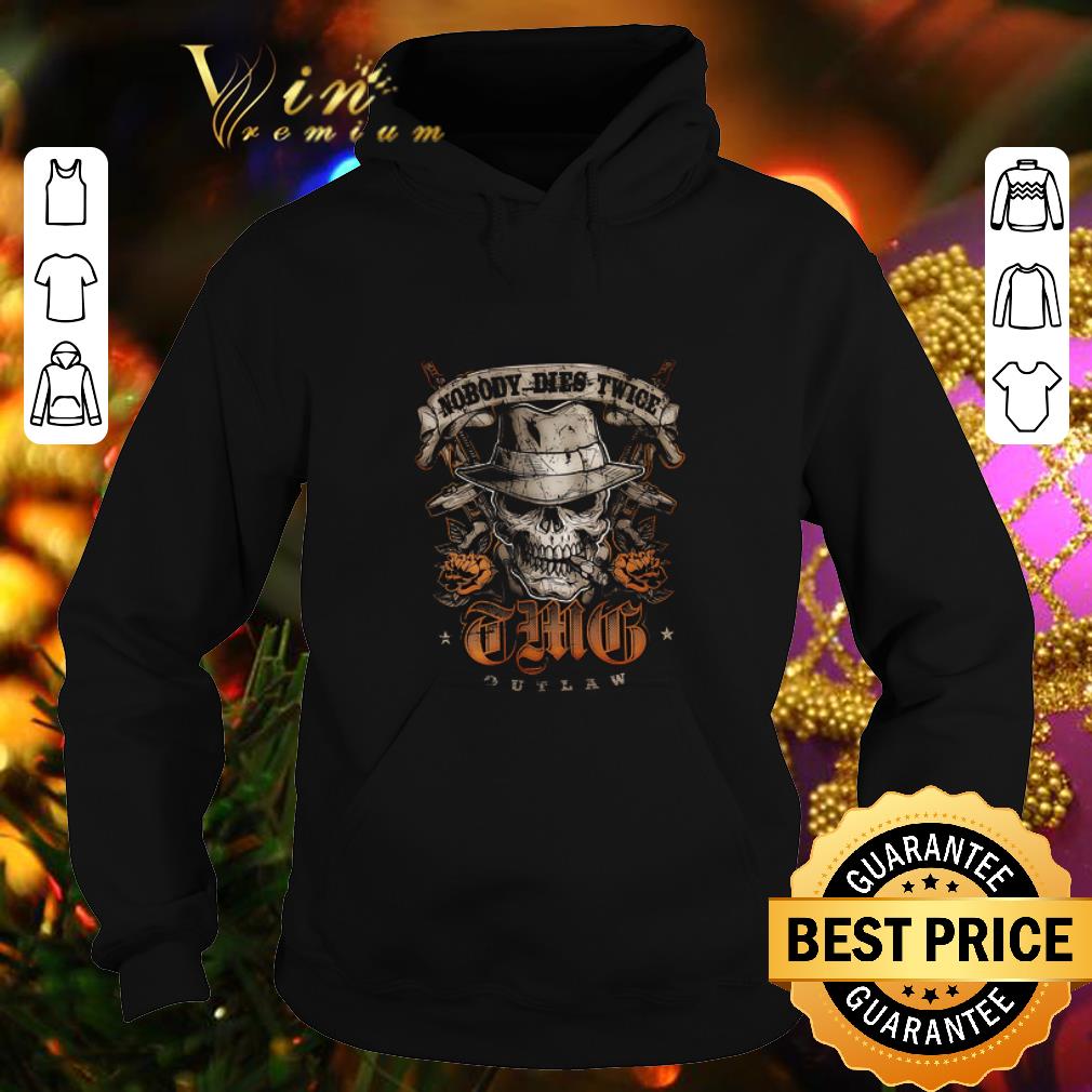 Cheap Skull Nobody Dies Twice This Outlaw shirt