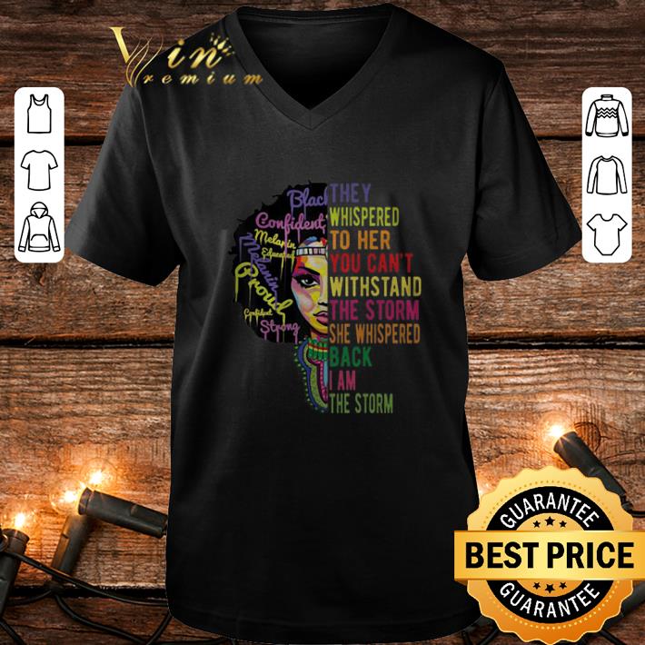 Funny Black Woman They Whispered To Her You Cannot Withstand The Storm Shirt 1 Funny Black Woman They Whispered To Her You Cannot Withstand The Storm Shirt