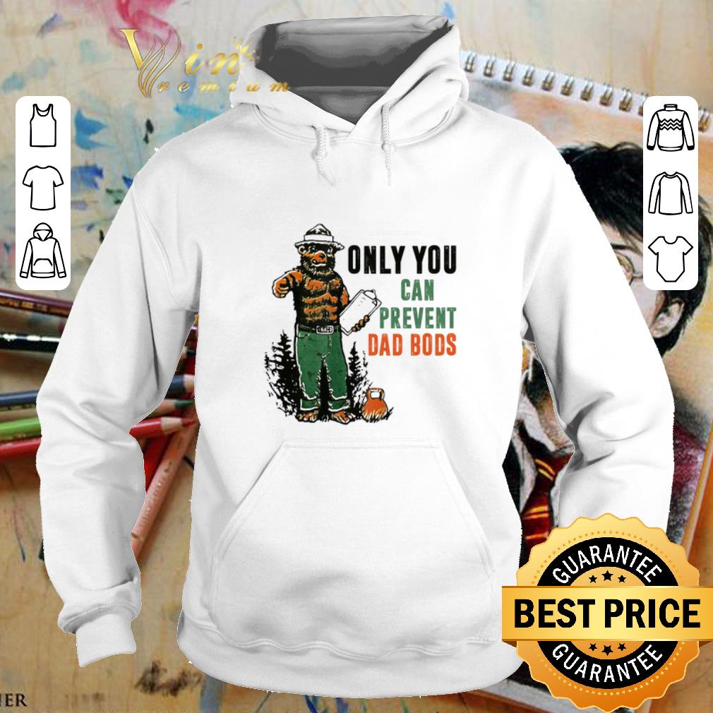Funny Only You Can Prevent Da Bods Bear shirt 1 Funny Only You Can Prevent Da Bods Bear shirt