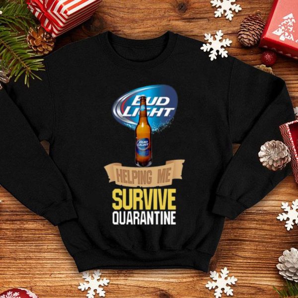 Bud Light Helping Me Survive Quarantine shirt