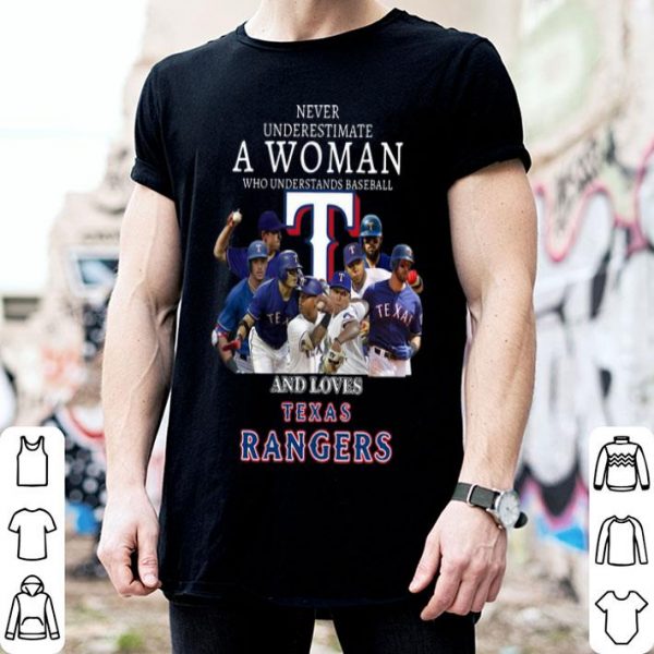 Never Underestimate A Woman Who Understands Baseball And Loves Texas Rangers shirt