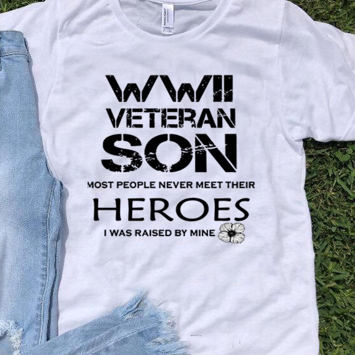 WWII Veteran Son Most People Never Meet Their Heroes shirt