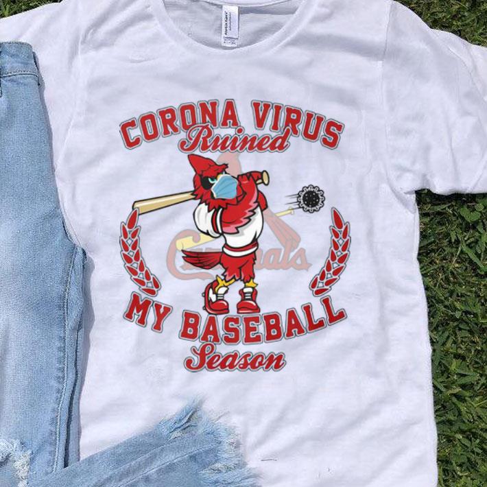 St. Louis Cardinals Corona Virus Ruined My Baseball Season shirt