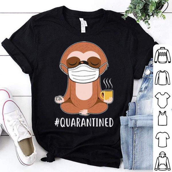 Sloth Wear Mask Namaste Coffee #Quarantined shirt