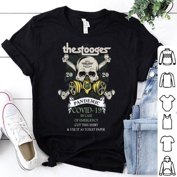 The Stooges 2020 Pandemic Covid-19 And In Case Of Emergency shirt