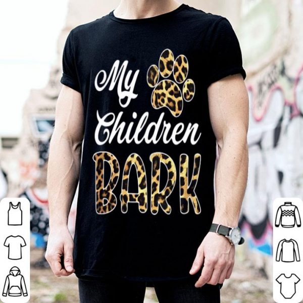 Leopard My Children Bark Paw shirt