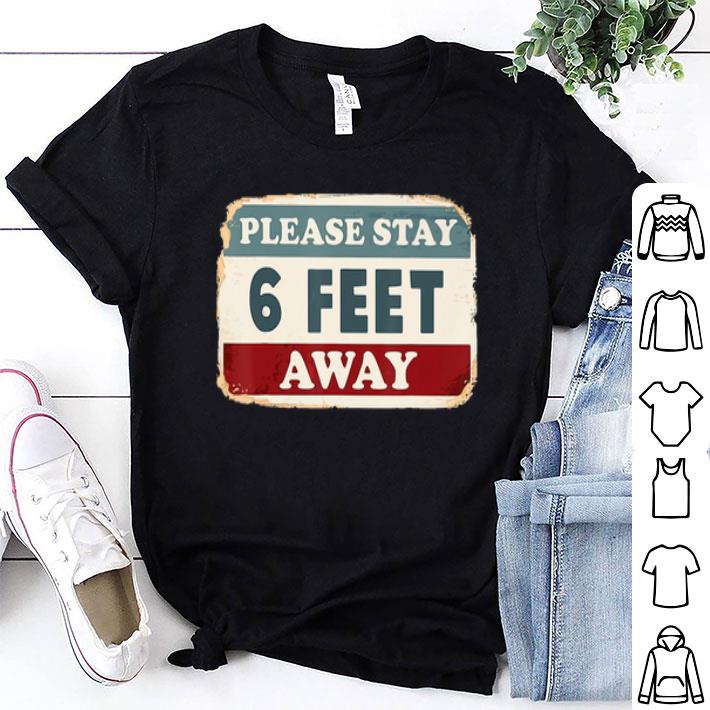 Please Stay 6 Feet Away Social Distancing shirt