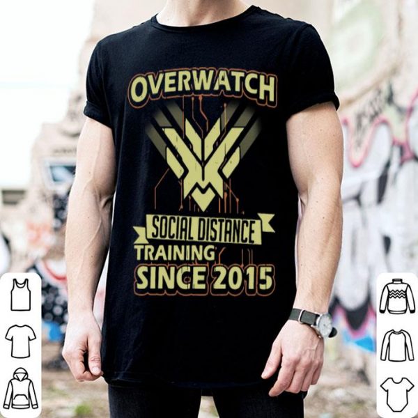 Overwatch Social Distance Training Since 2015 shirt