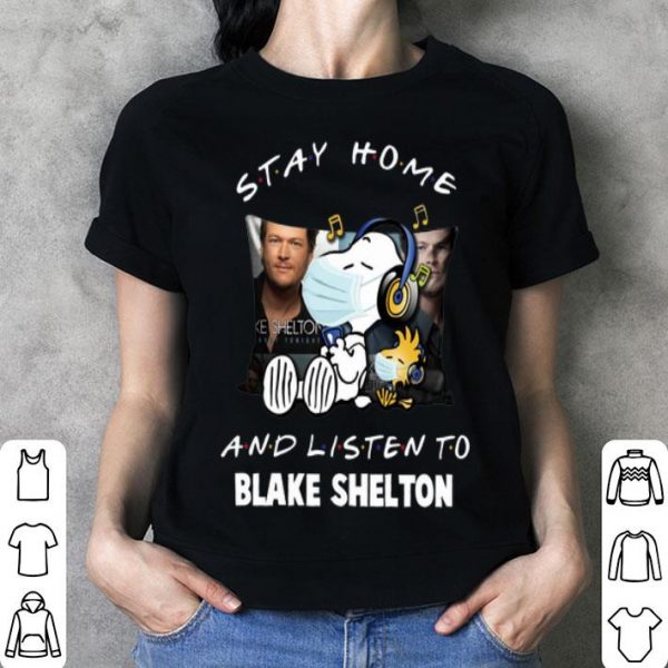 Snoopy Woodstock Stay Home And Listen To Blake Shelton shirt