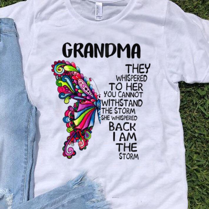 Butterfly Grandma They Whispered To Her You Cannot Withstand The Storm shirt