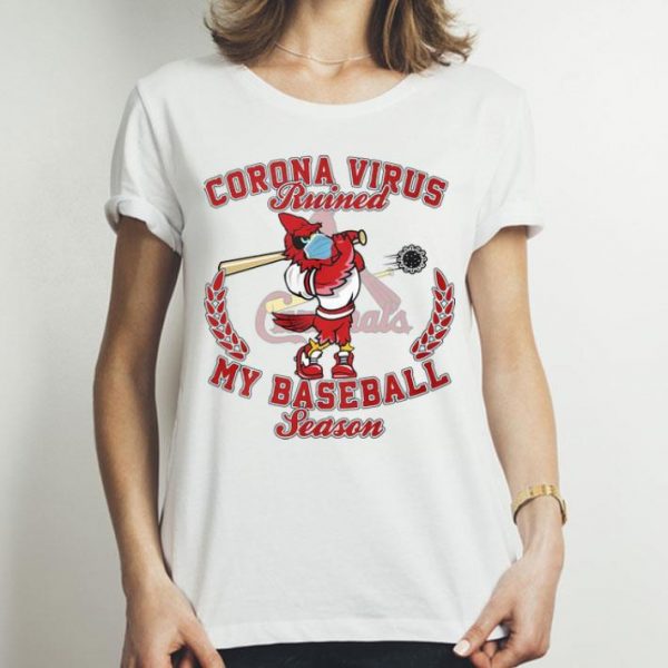 St. Louis Cardinals Corona Virus Ruined My Baseball Season shirt