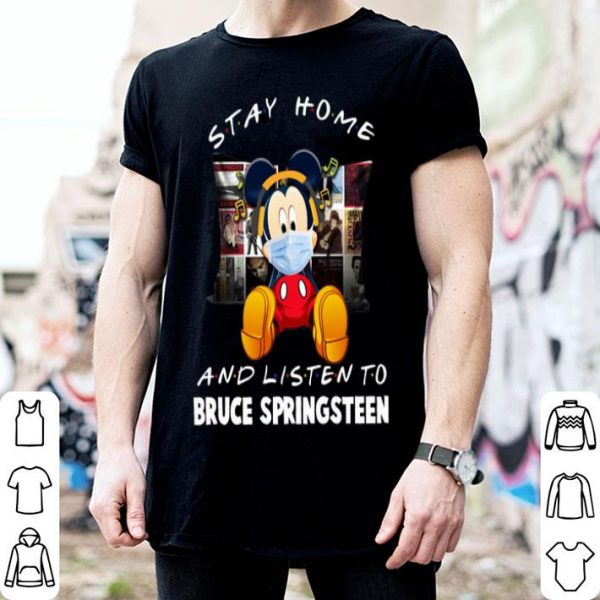 Mickey Mouse Stay Home And Listen To Bruce Springsteen shirt