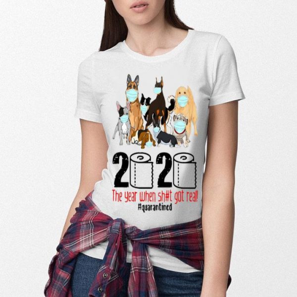 Dogs 2020 Toilet Paper The Year When Shit Got Real #Quarantined shirt