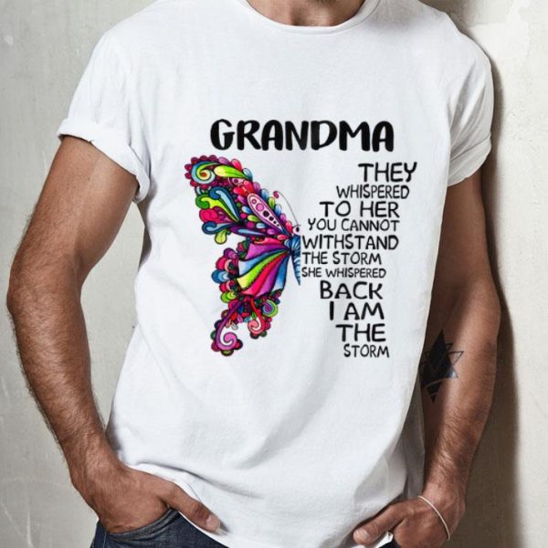 Butterfly Grandma They Whispered To Her You Cannot Withstand The Storm shirt