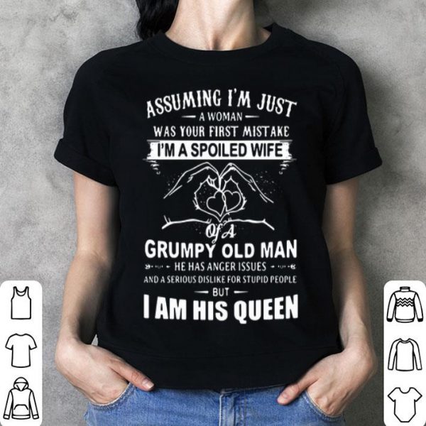 Assuming I’m Just A Woman Was Your First Mistake I’m A Spoiled Wife shirt