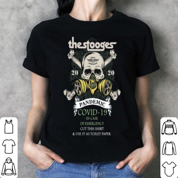 The Stooges 2020 Pandemic Covid-19 And In Case Of Emergency shirt