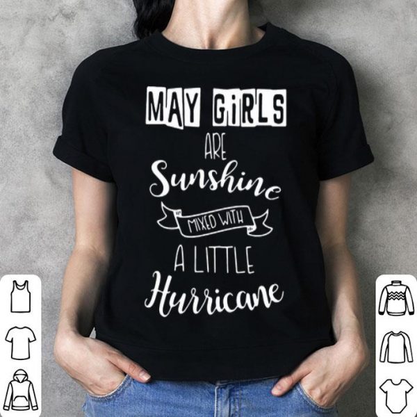 May Girls Are Sunshine Mixed With A Little Hurricane shirt