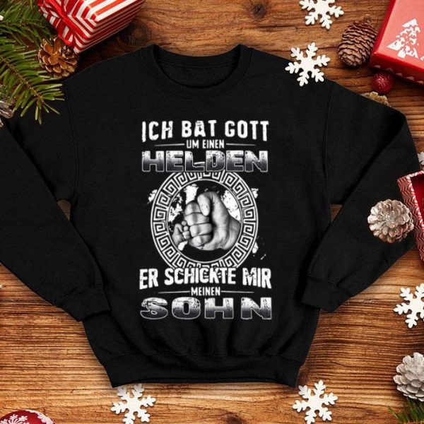 Ich Bat Gott Um Eine Helden Er Schickte Mir Meine Sohn shirt