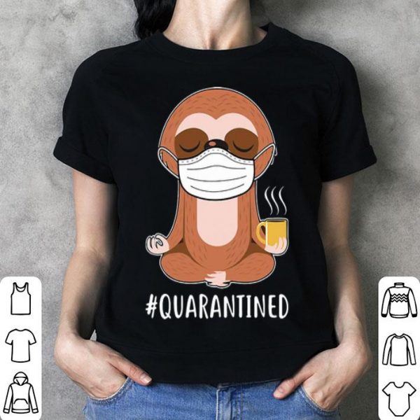 Sloth Wear Mask Namaste Coffee #Quarantined shirt