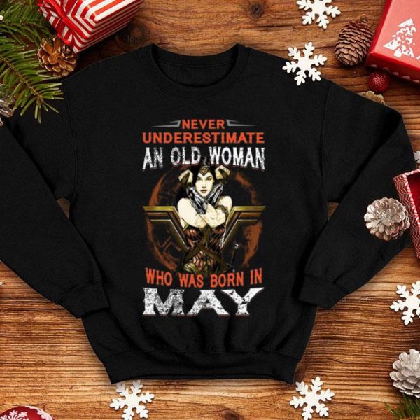 Wonder Woman Never Underestimate An Old Woman Who Was Born In May shirt