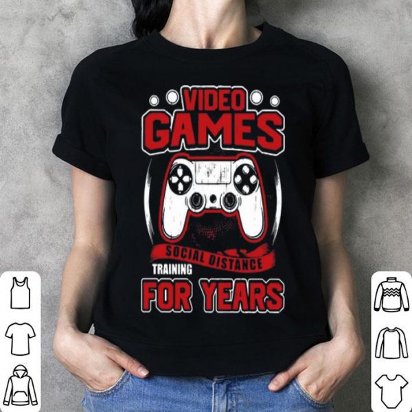 Video Games Social Distance Training For Years shirt