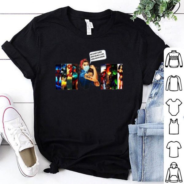 Strong Woman Not Every Superhero Wears A Cape Some Wear Scrubs shirt