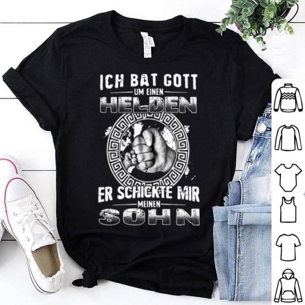 Ich Bat Gott Um Eine Helden Er Schickte Mir Meine Sohn shirt