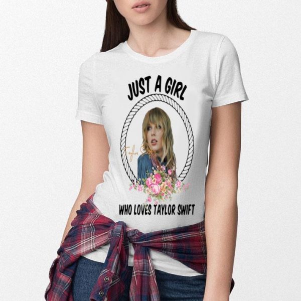 Just A Girl Who Loves Taylor Swift shirt