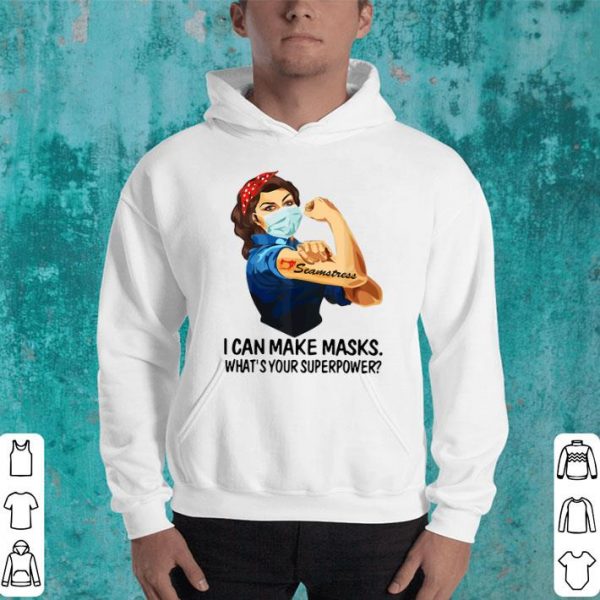 Strong Woman Seamstress I Can Make Masks What’s Your Superpower shirt