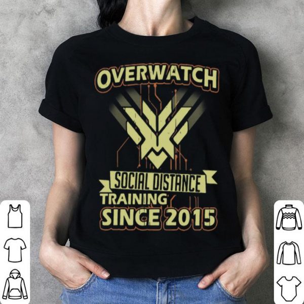 Overwatch Social Distance Training Since 2015 shirt