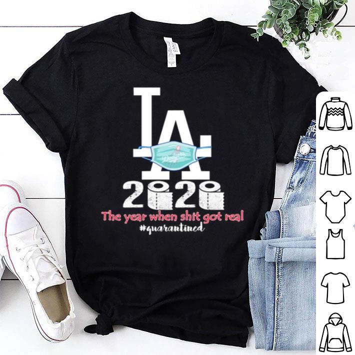 Los Angeles Dodgers The Year When Shit Got Real Quarantined Covid-19 shirt