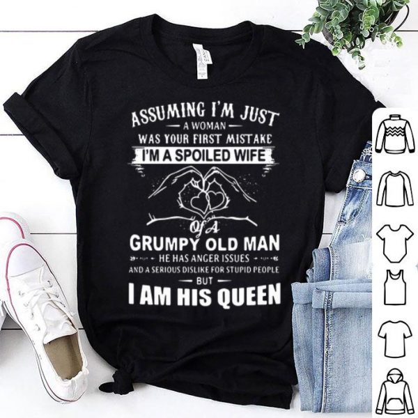 Assuming I’m Just A Woman Was Your First Mistake I’m A Spoiled Wife shirt