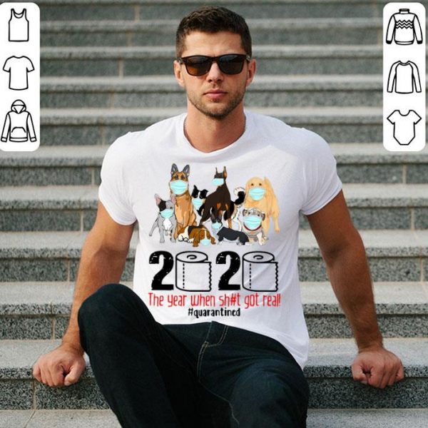 Dogs 2020 Toilet Paper The Year When Shit Got Real #Quarantined shirt