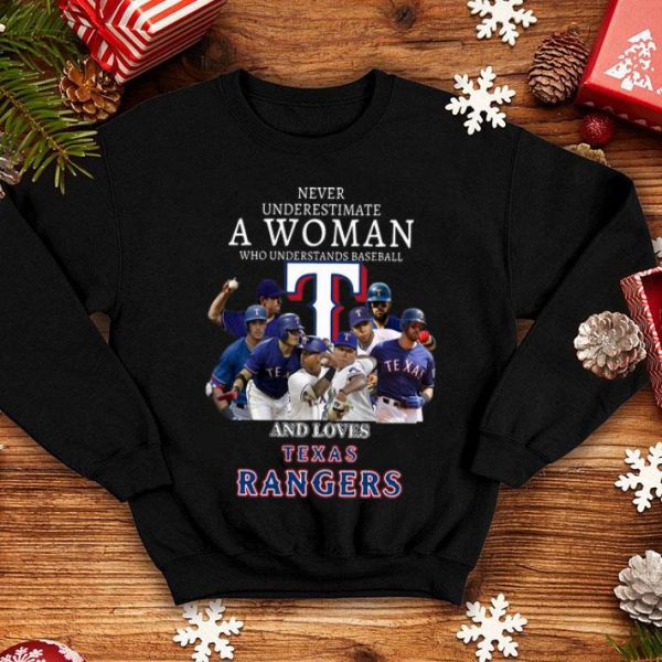 Never Underestimate A Woman Who Understands Baseball And Loves Texas Rangers shirt