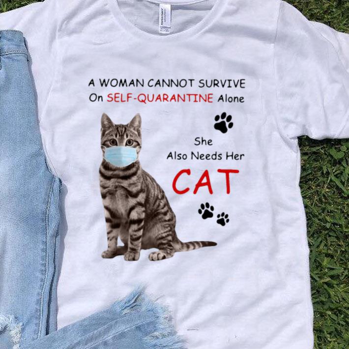 A Woman Cannot Survive On Self Quarantine Alone She Also Needs Her Cat shirt