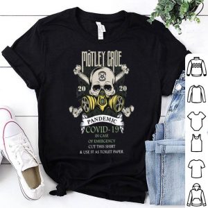 Motley Crue 2020 Pandemic Covid 19 And In Case Of Emergency shirt