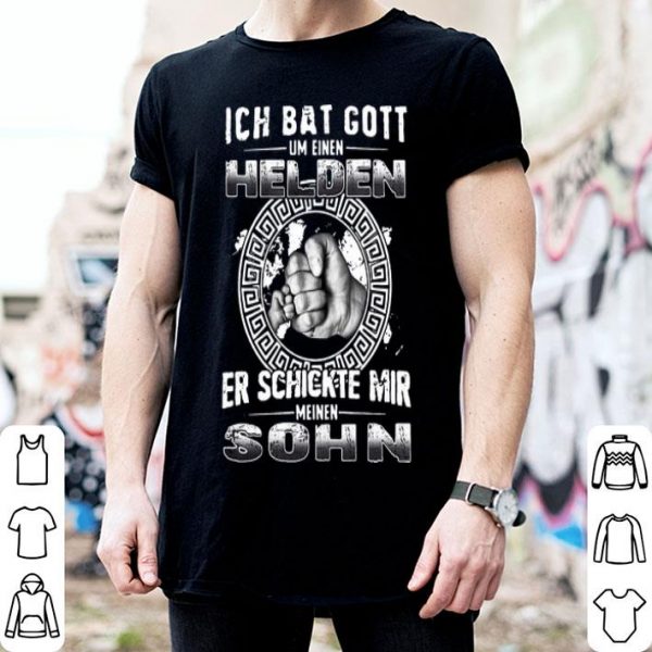 Ich Bat Gott Um Eine Helden Er Schickte Mir Meine Sohn shirt
